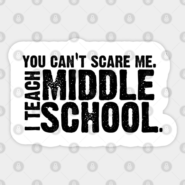 You Can't Scare Me. I Teach Middle School. Sticker by Mi Bonita Designs